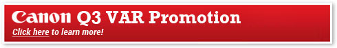 Canon Q3 VAR Promotion... click for details