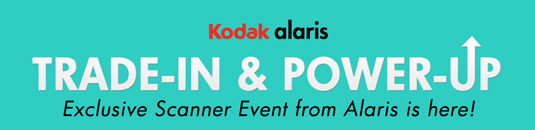Kodak Alaris Trade-In and Power-Up! Exclusive Scanner Event from Alaris is here!